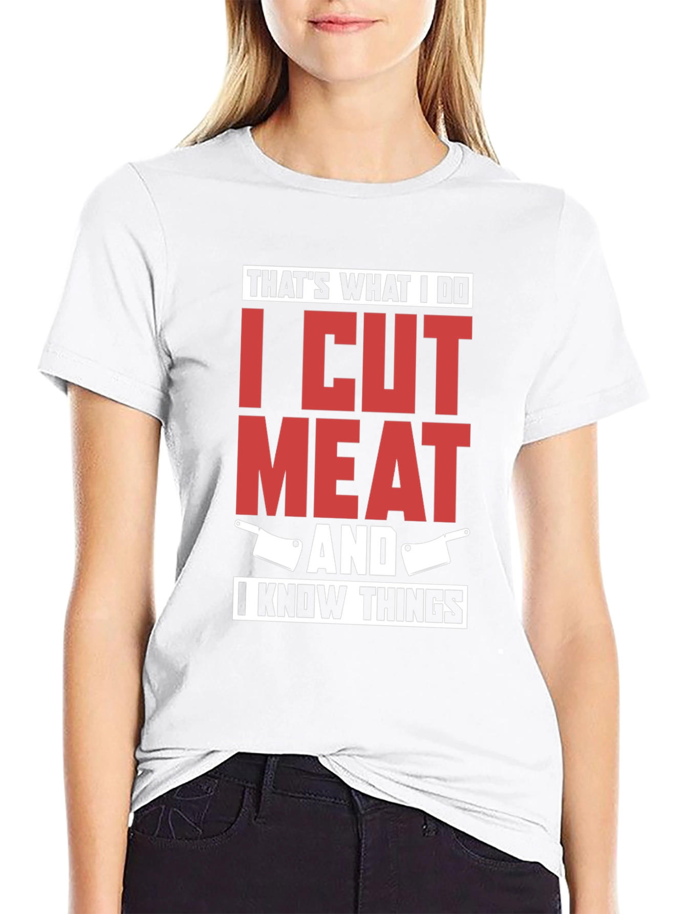 I Cut Meat And I Know Things T-Shirt
