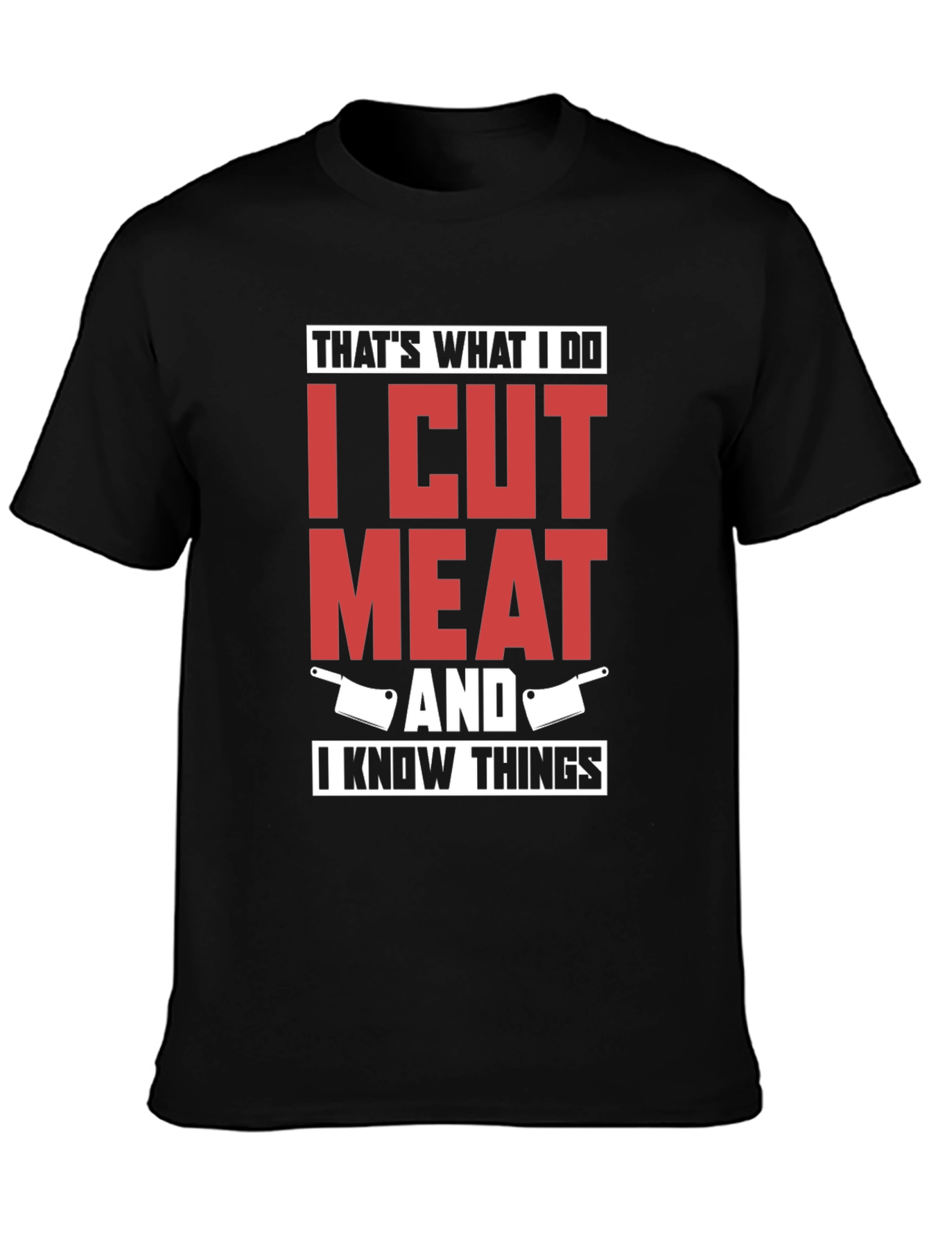 I Cut Meat And I Know Things T-Shirt