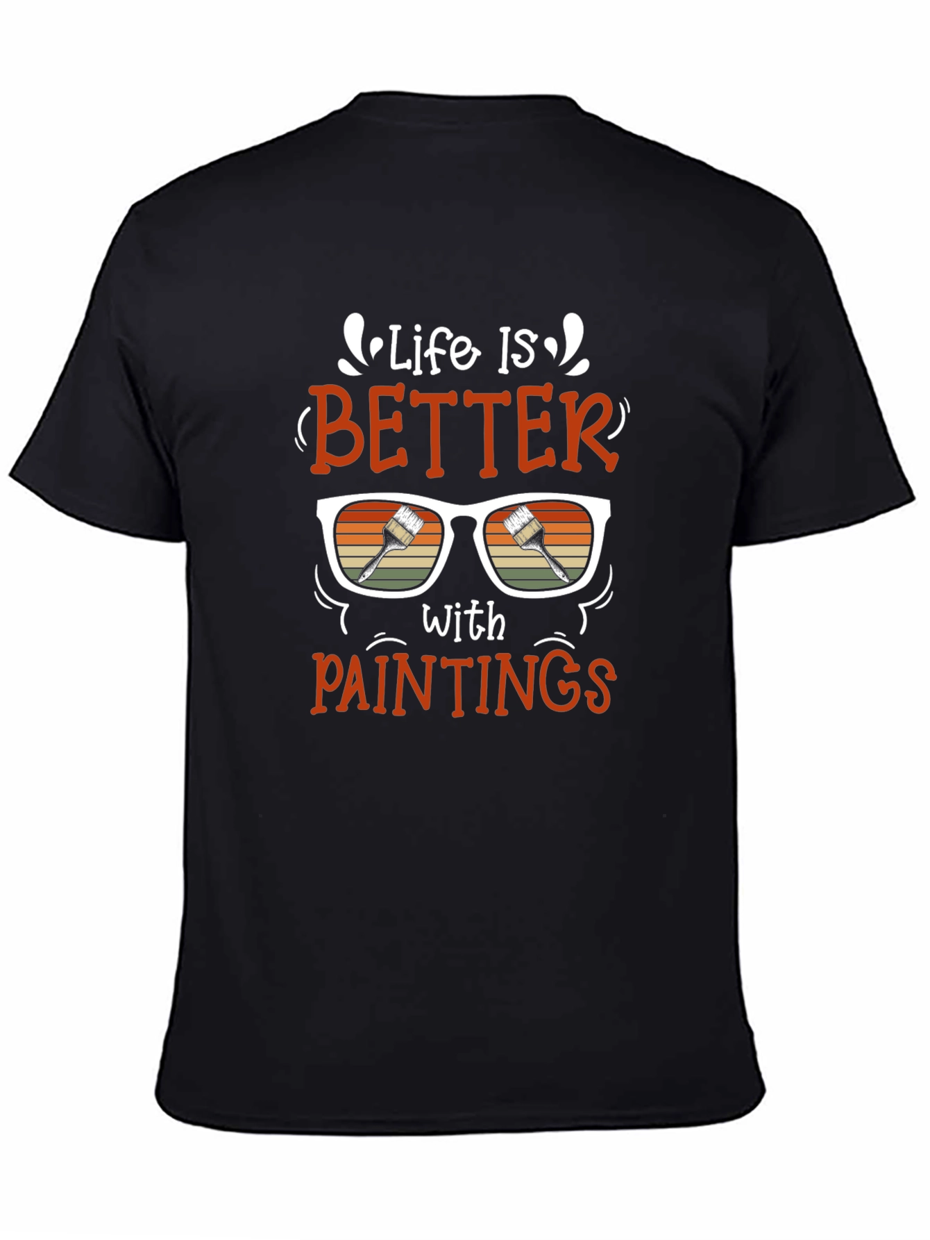Life Is Better With Paintings Graphic T-Shirt