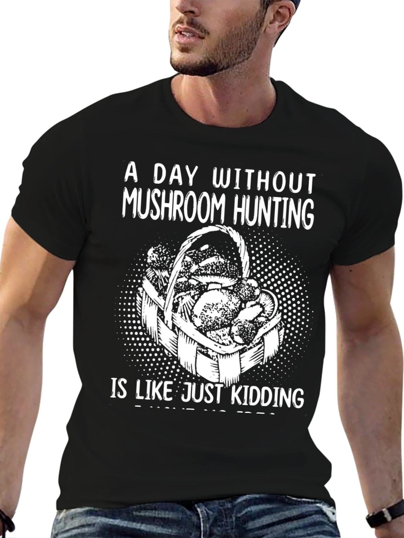 Mushroom Hunting Graphic Tee - Just Kidding!