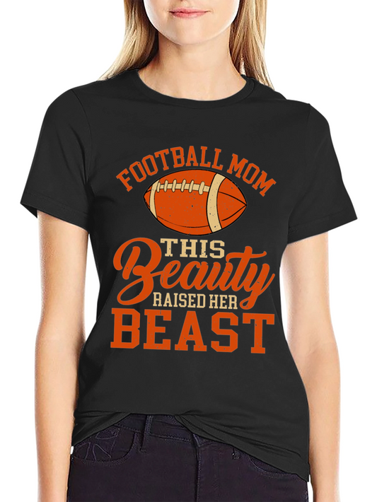 Football Mom T-Shirt: Raised Her Beast