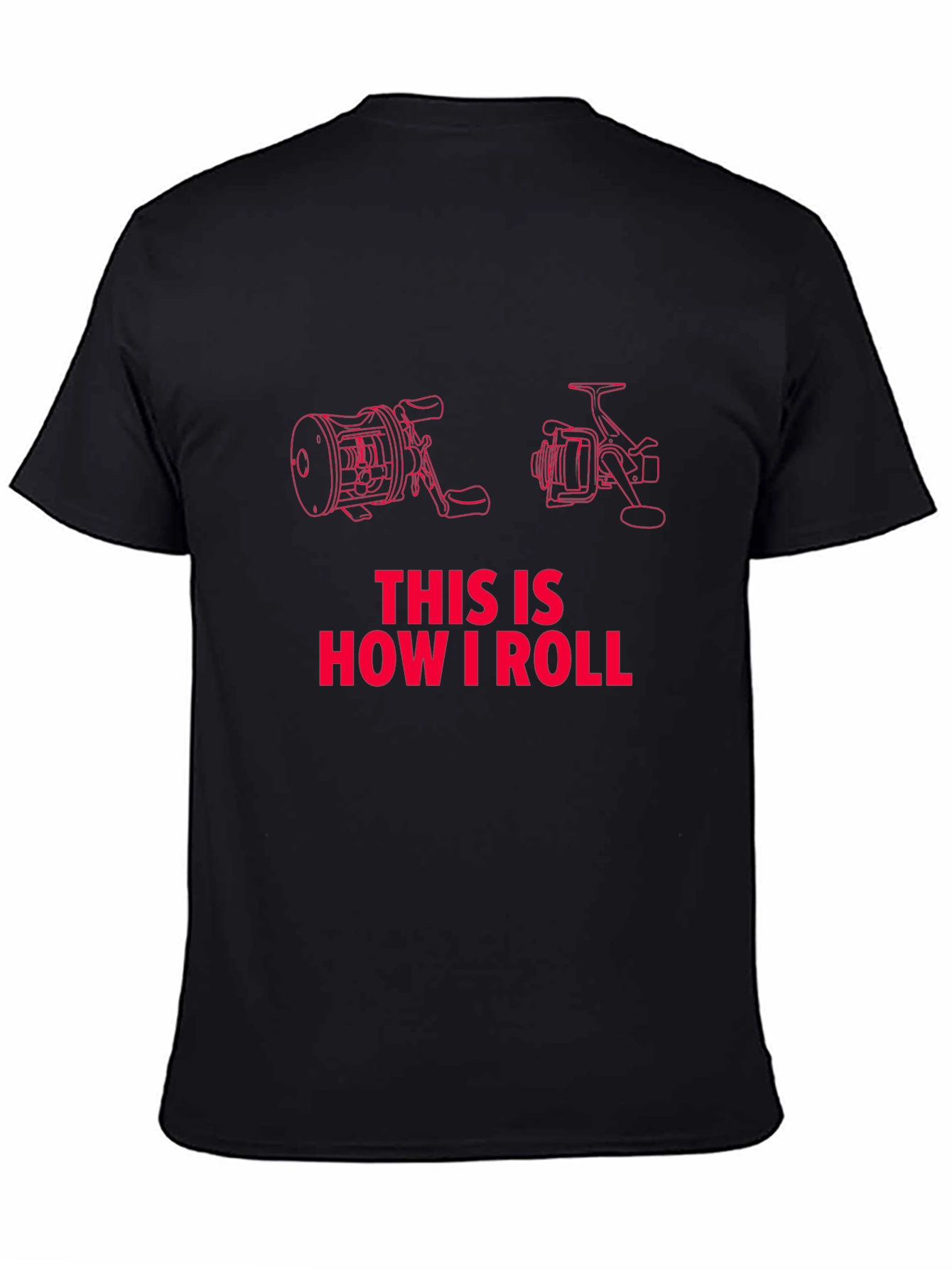 Fishing Reel T-Shirt - How I Roll!
