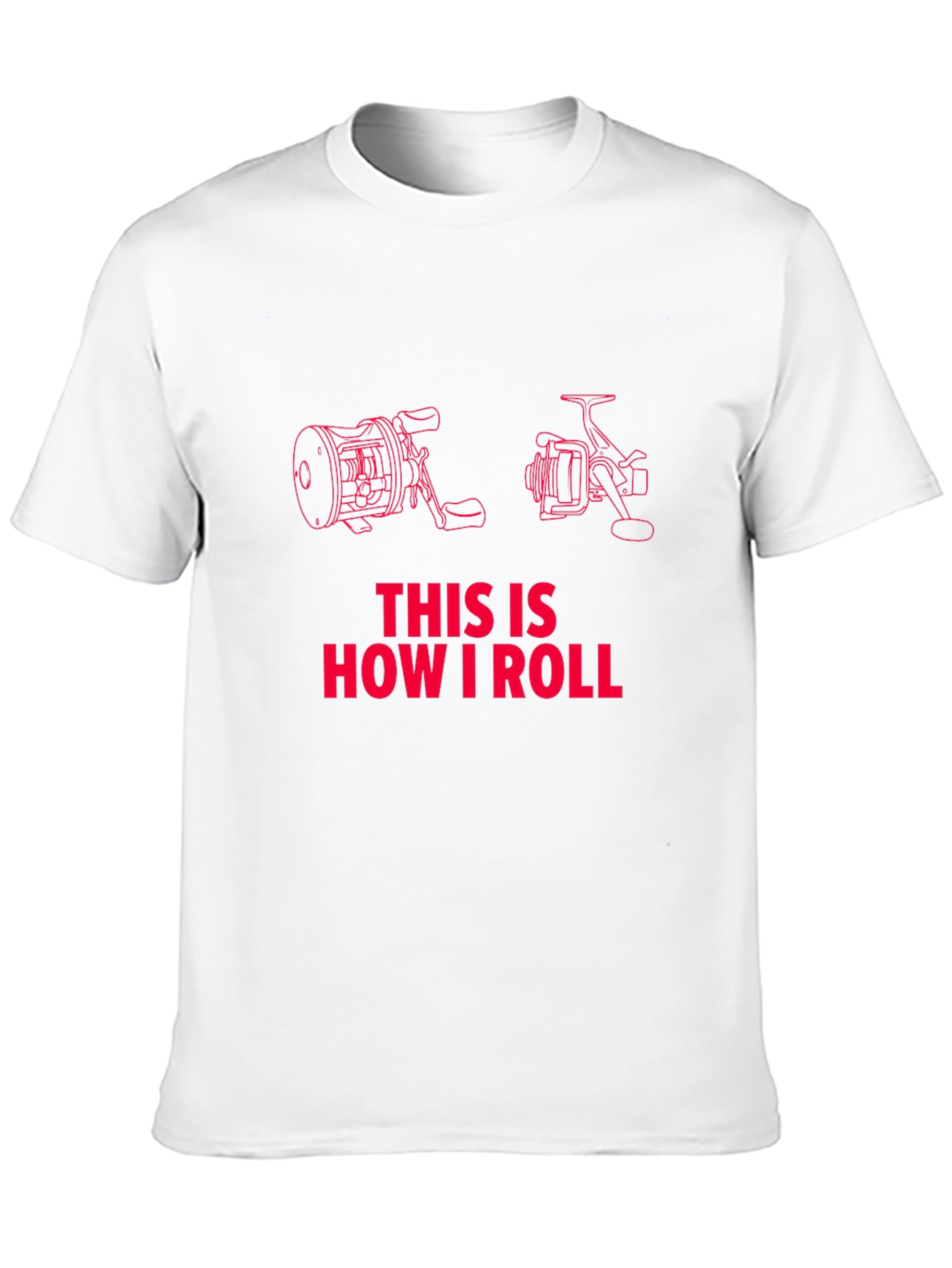 Fishing Reel T-Shirt - How I Roll!