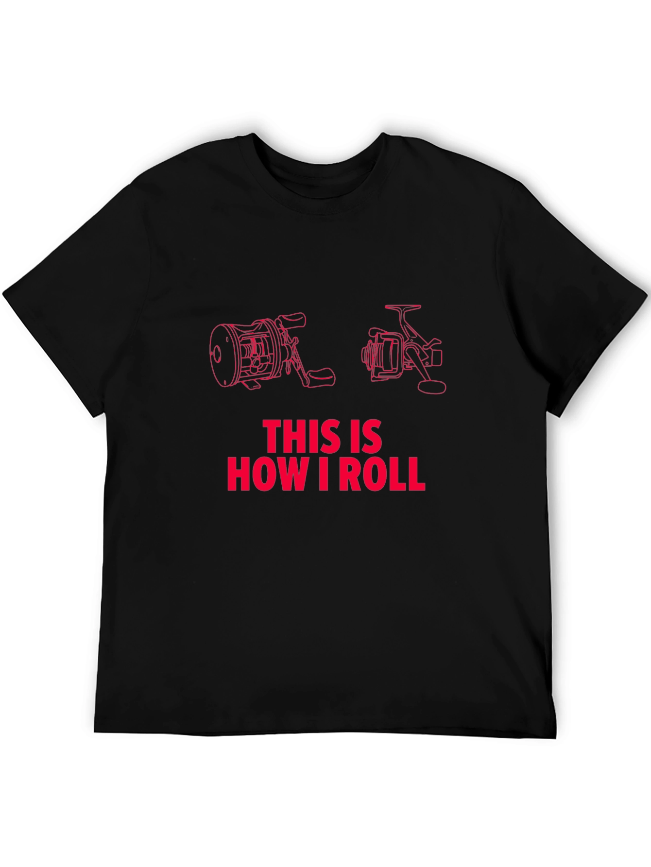 Fishing Reel T-Shirt - How I Roll!