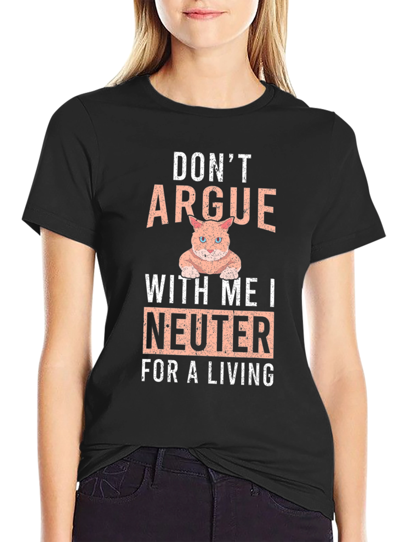 Dont Argue I Neuter T-Shirt