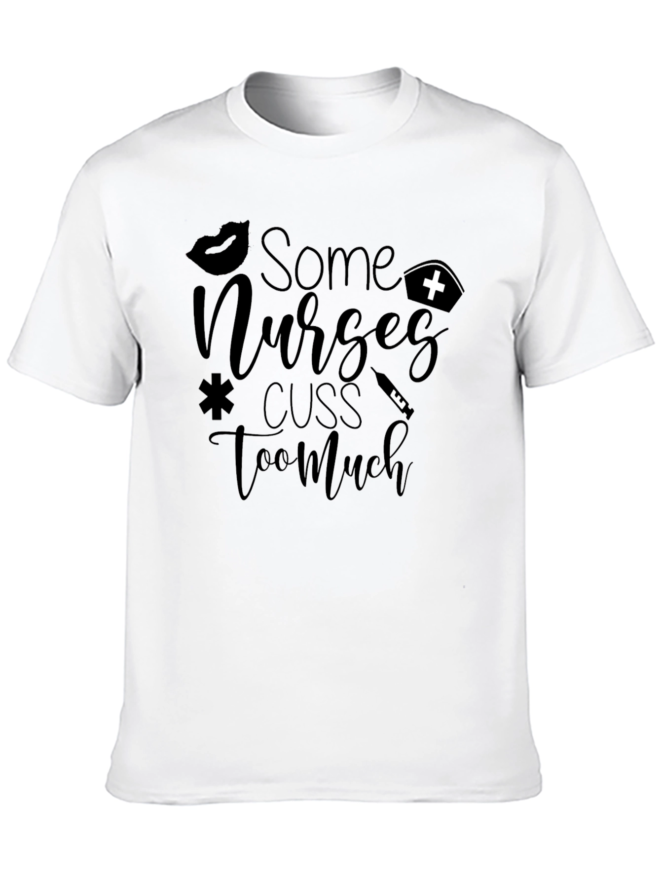 Some Nurses Cuss Too Much Black T-Shirt