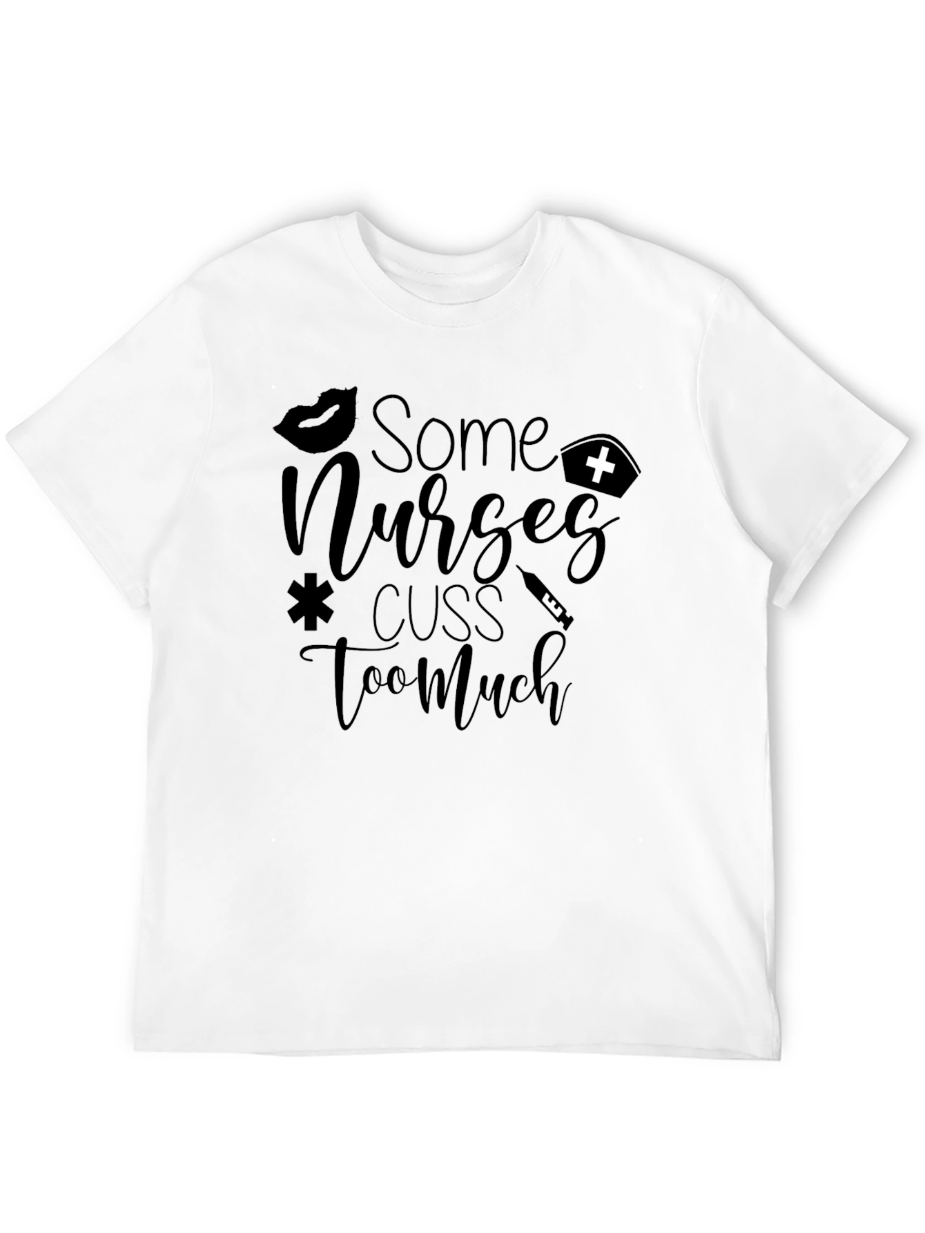 Some Nurses Cuss Too Much Black T-Shirt
