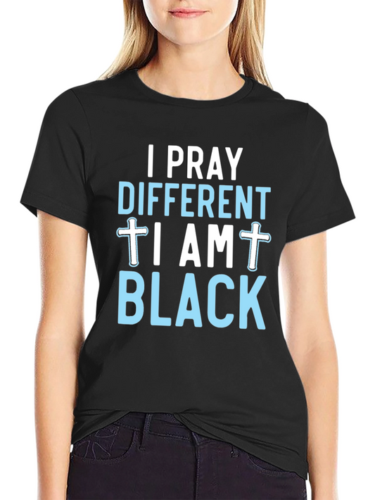 I Pray Different I Am Black T-Shirt