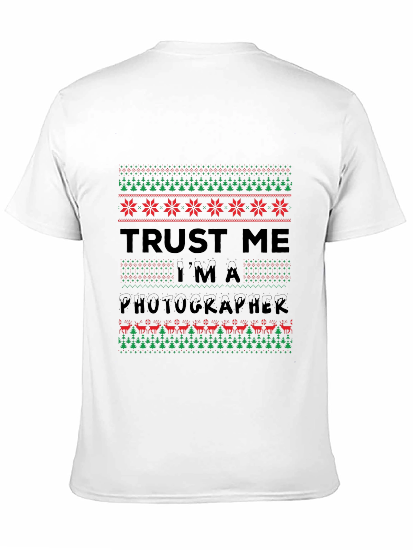 Trust Me Im a Photographer Ugly Christmas Sweater T-Shirt