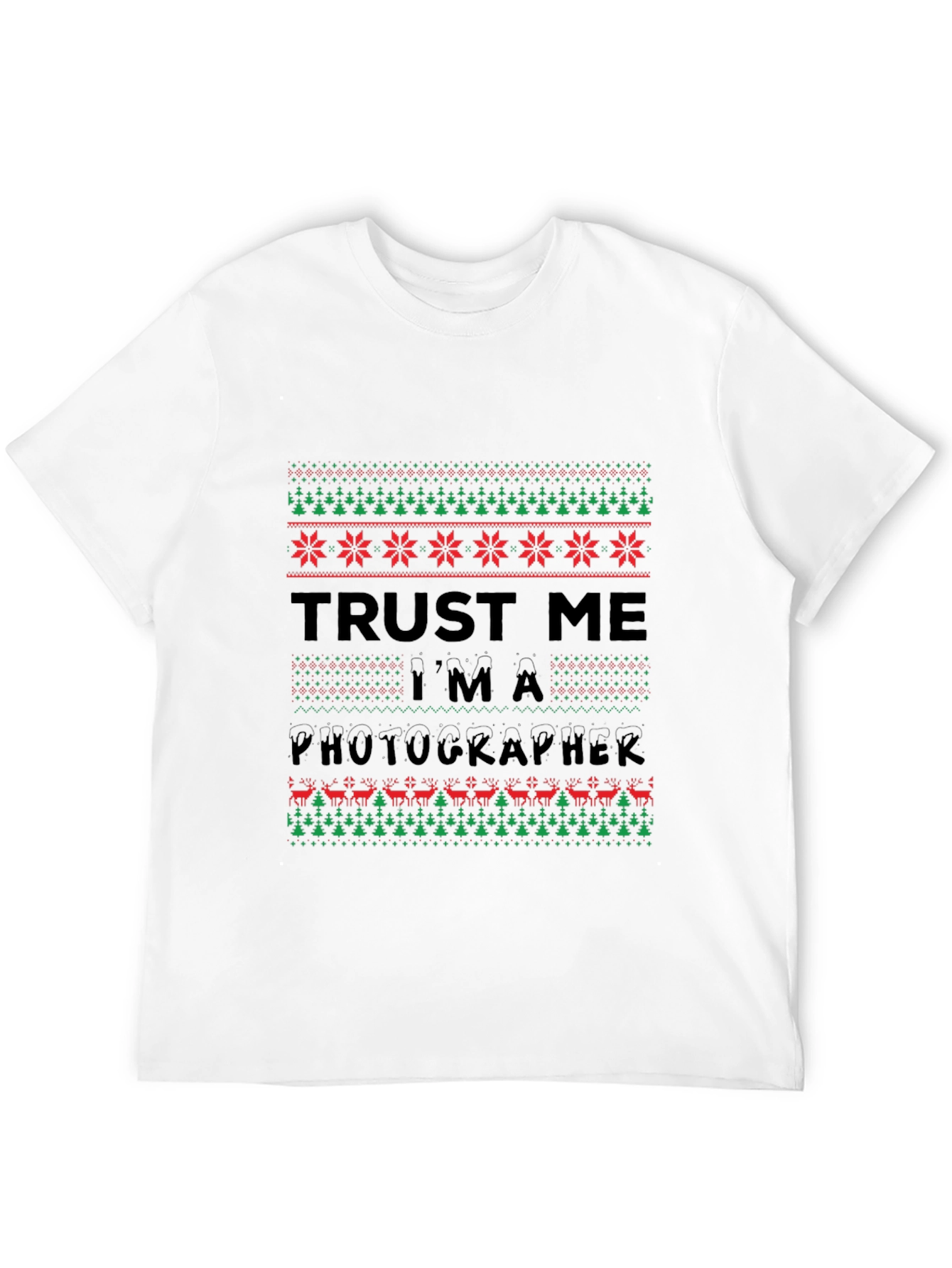 Trust Me Im a Photographer Ugly Christmas Sweater T-Shirt