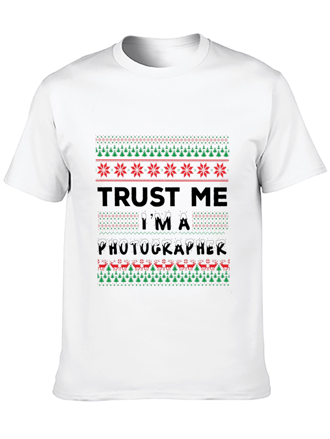 Trust Me Im a Photographer Ugly Christmas Sweater T-Shirt