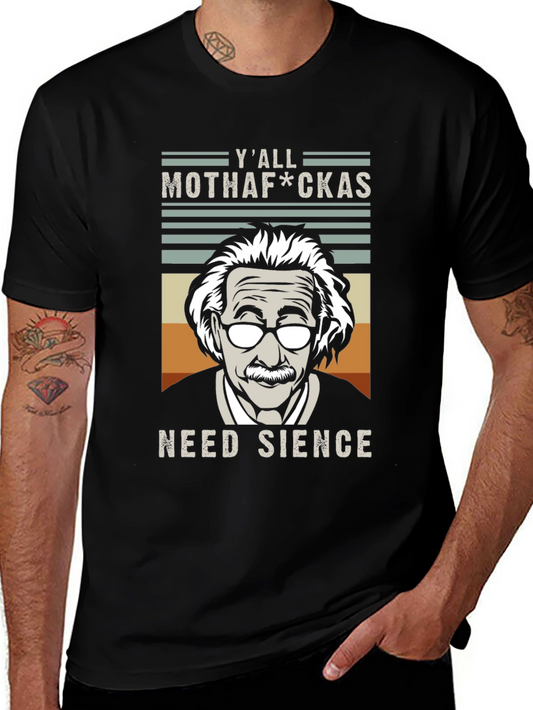 Yall Mothaf*ckas Need Science T-Shirt - Einstein Tee