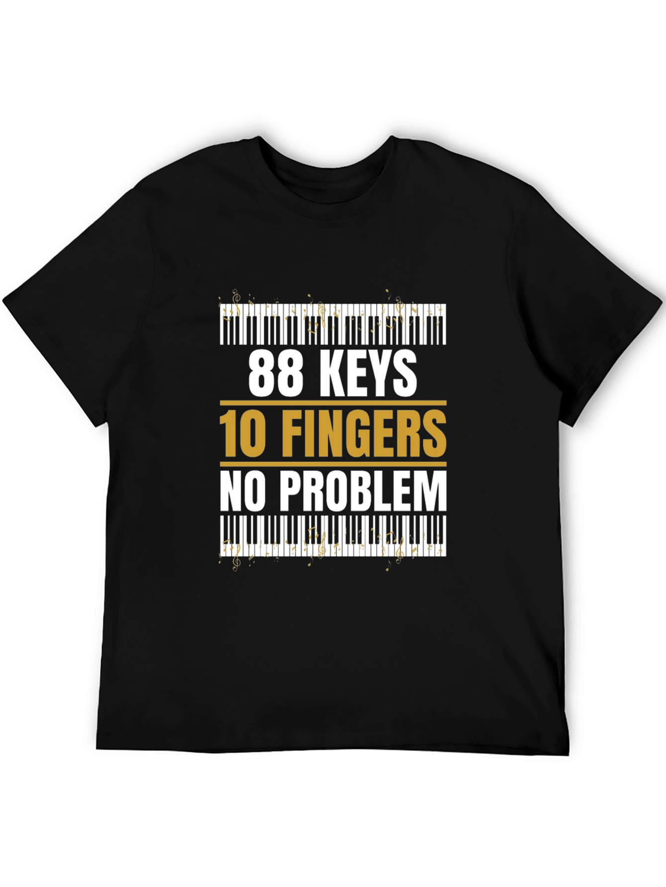 88 Keys 10 Fingers No Problem - Musician T-Shirt