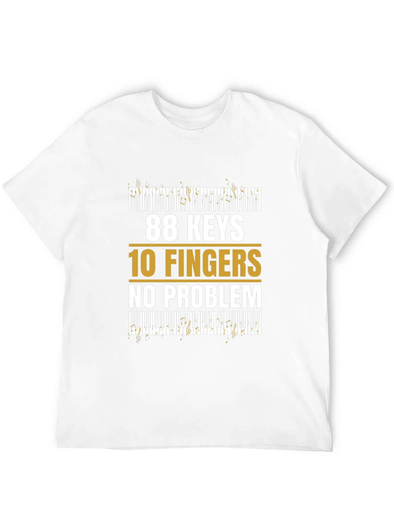 88 Keys 10 Fingers No Problem - Musician T-Shirt