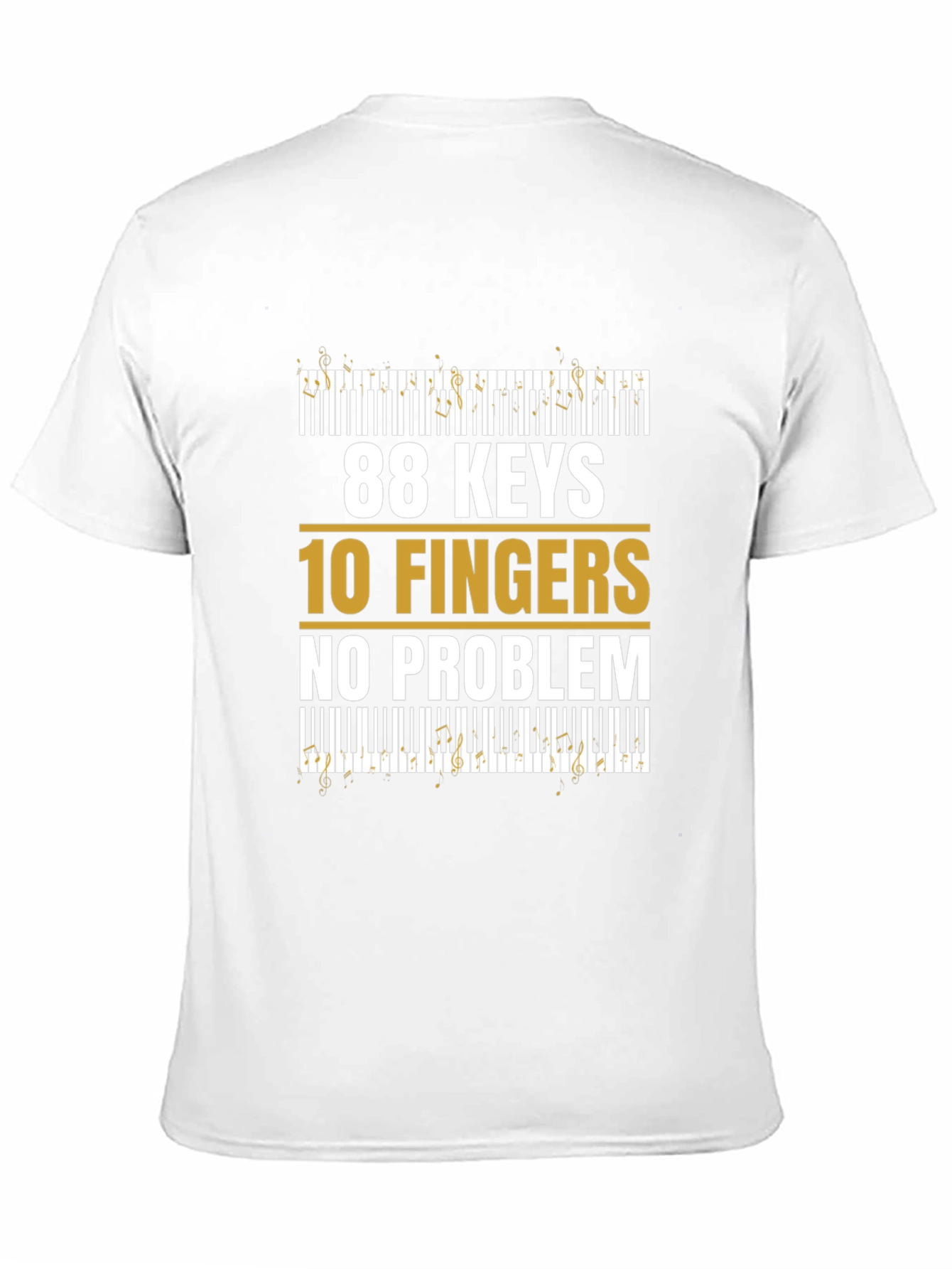 88 Keys 10 Fingers No Problem - Musician T-Shirt