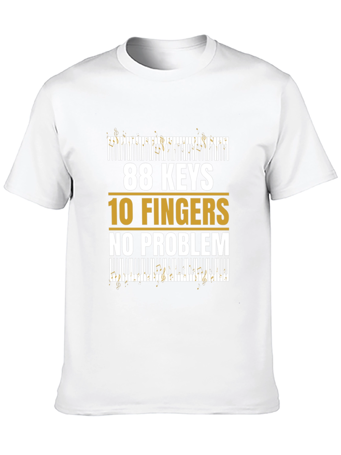 88 Keys 10 Fingers No Problem - Musician T-Shirt