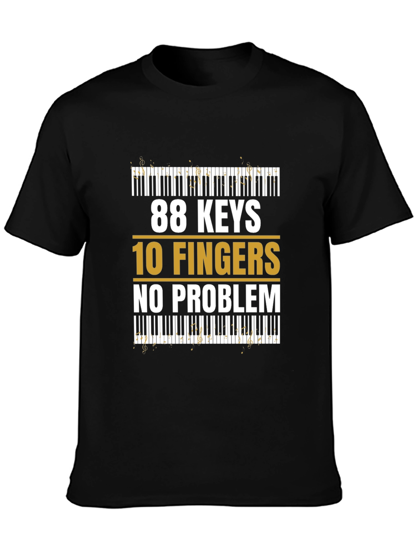 88 Keys 10 Fingers No Problem - Musician T-Shirt
