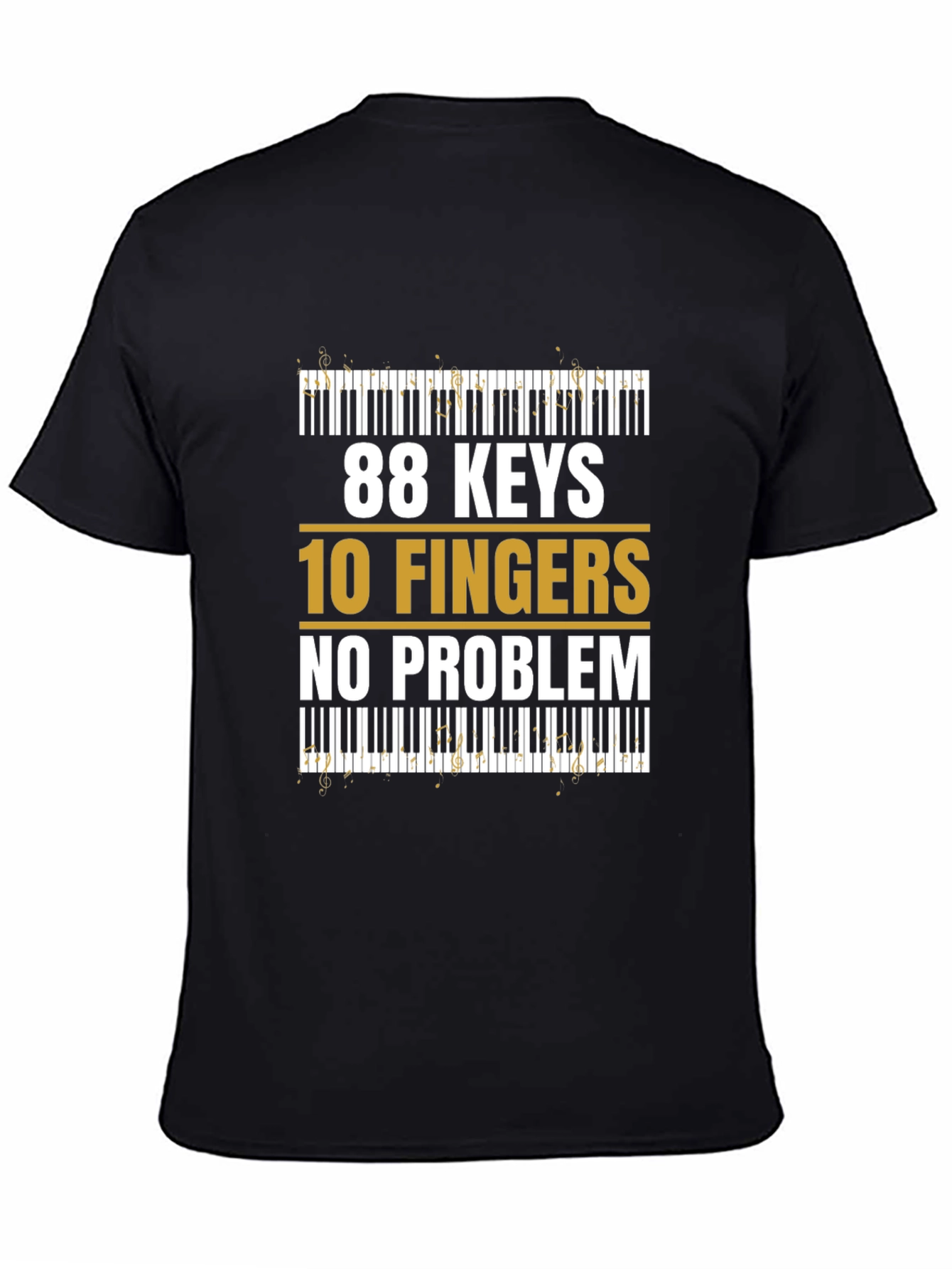 88 Keys 10 Fingers No Problem - Musician T-Shirt