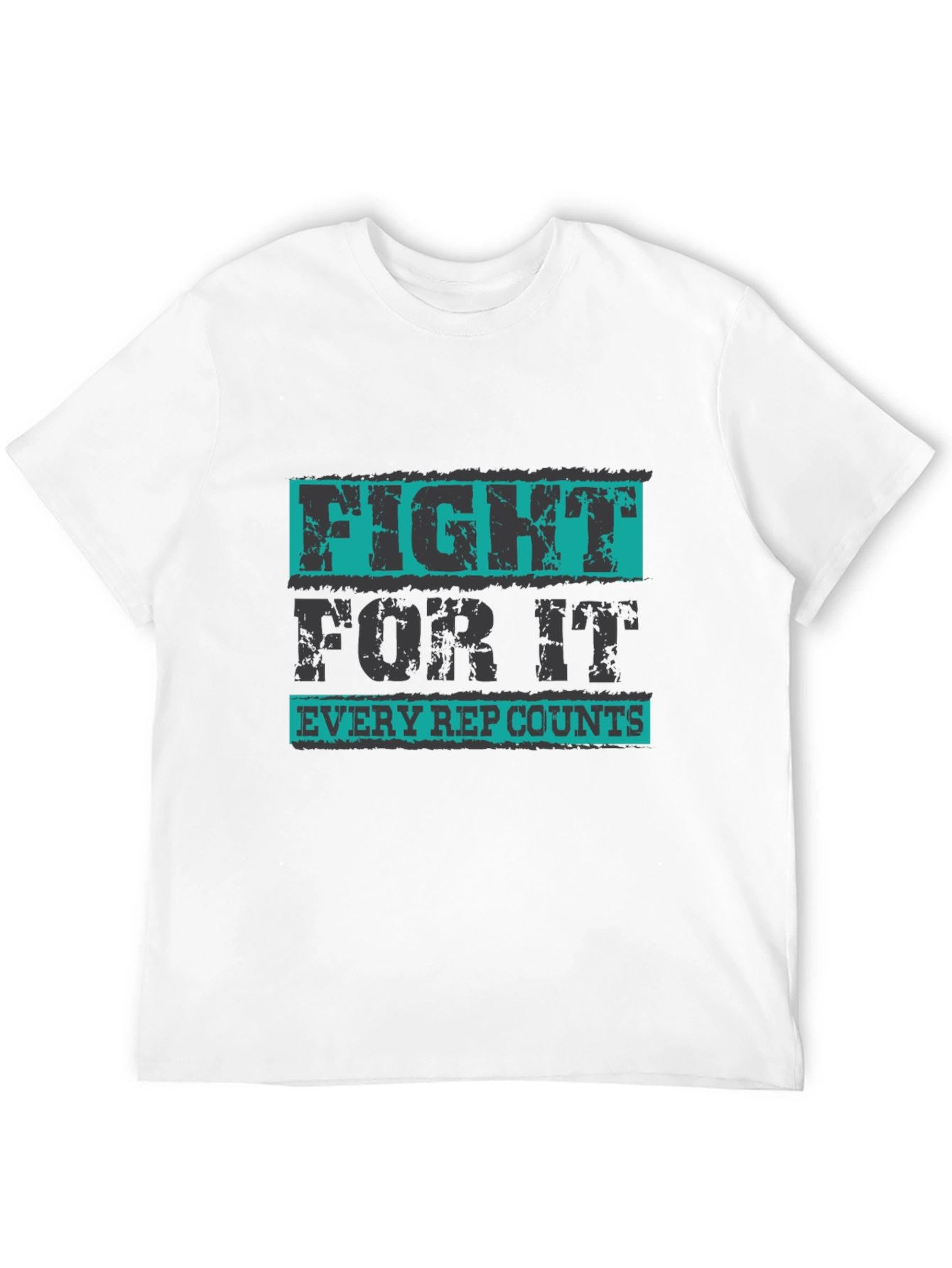 Fight For It T-Shirt - Every Rep Counts