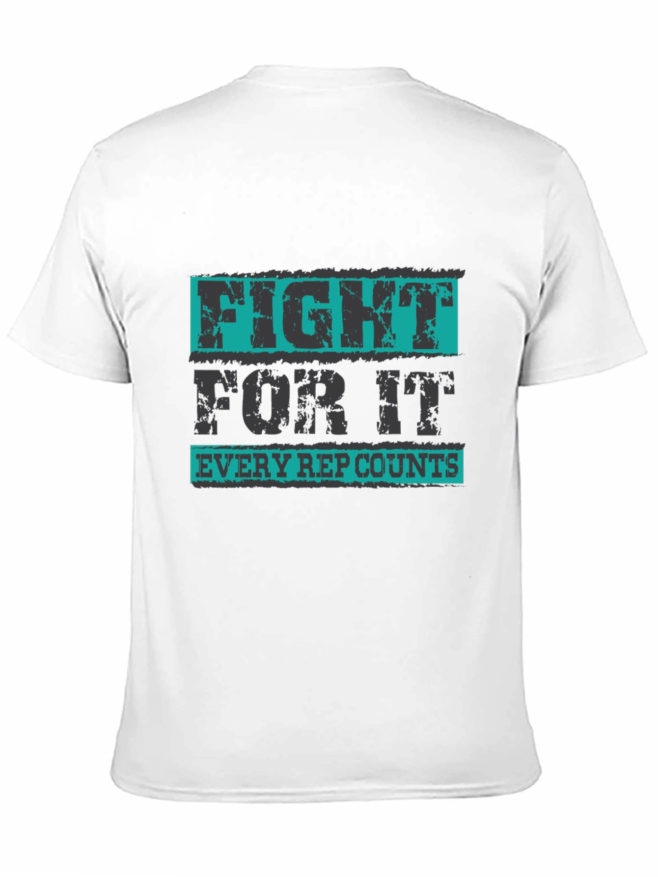 Fight For It T-Shirt - Every Rep Counts