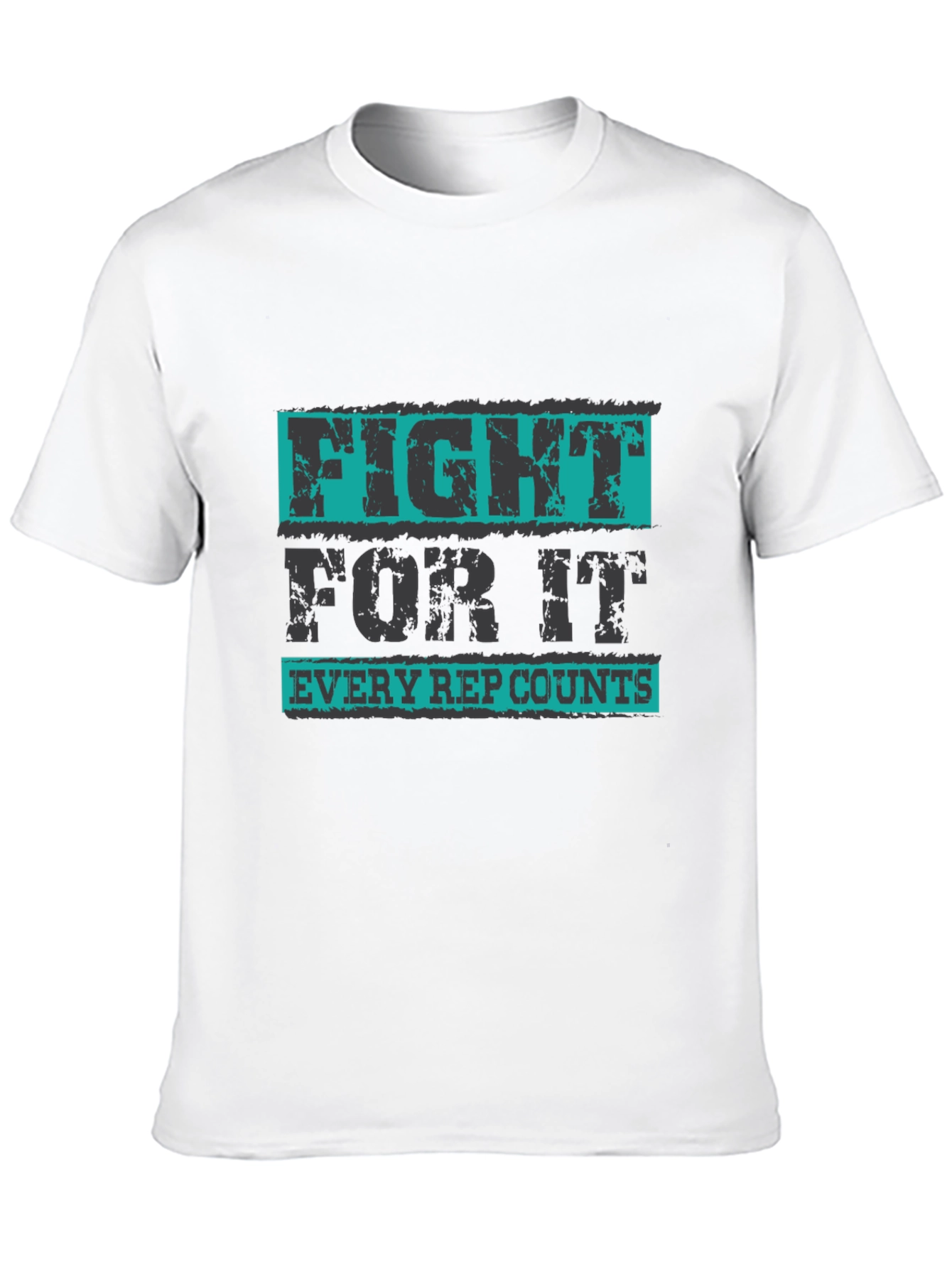 Fight For It T-Shirt - Every Rep Counts