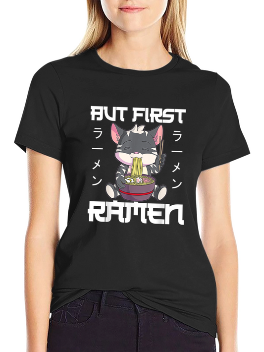But First Ramen Graphic Tee