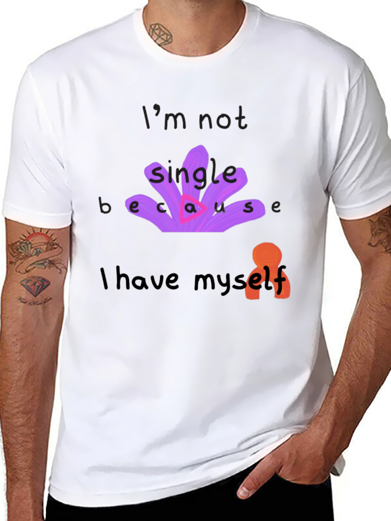 Unique T-Shirt: Im Not Single Because I Have Myself