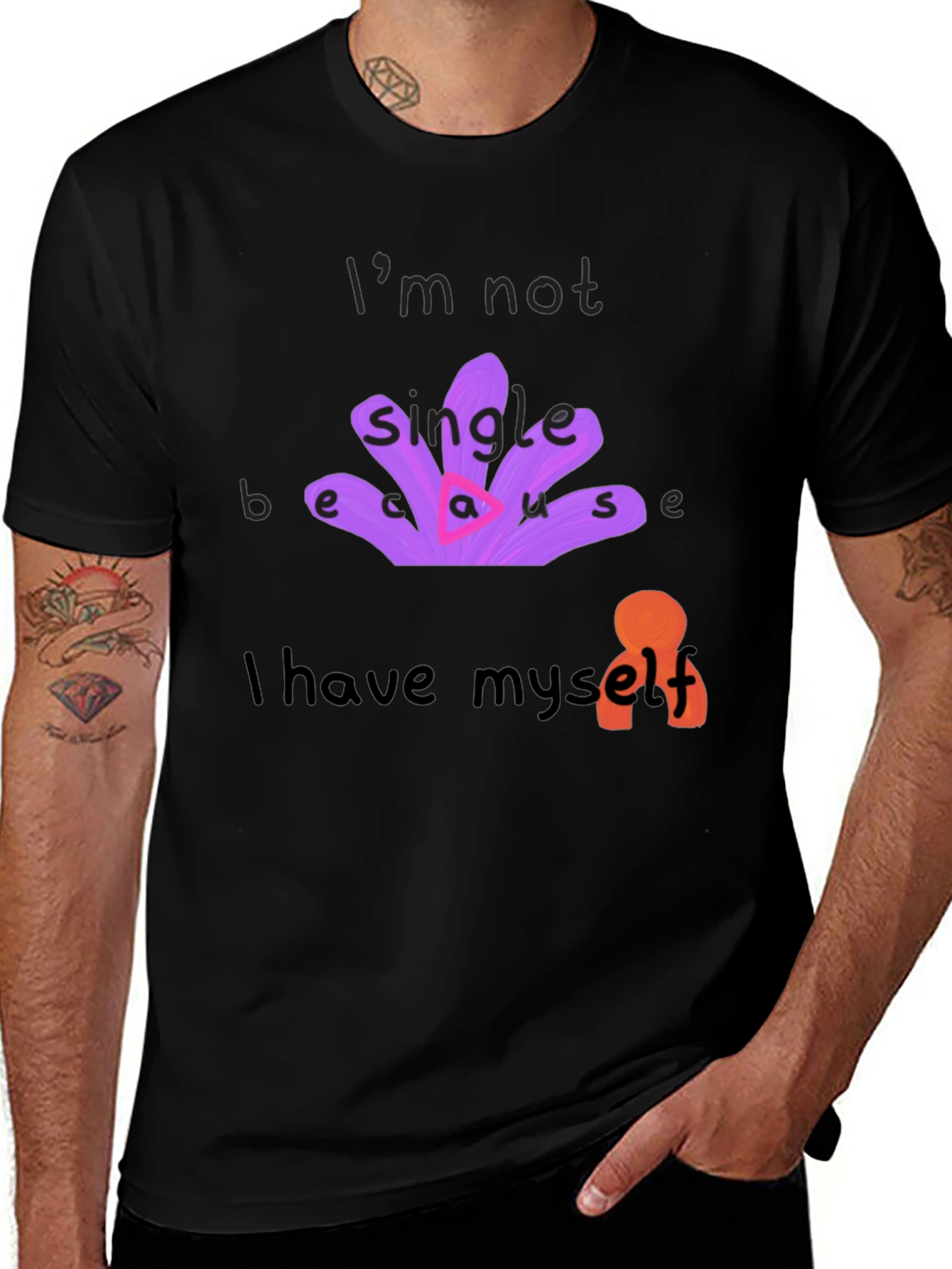 Unique T-Shirt: Im Not Single Because I Have Myself
