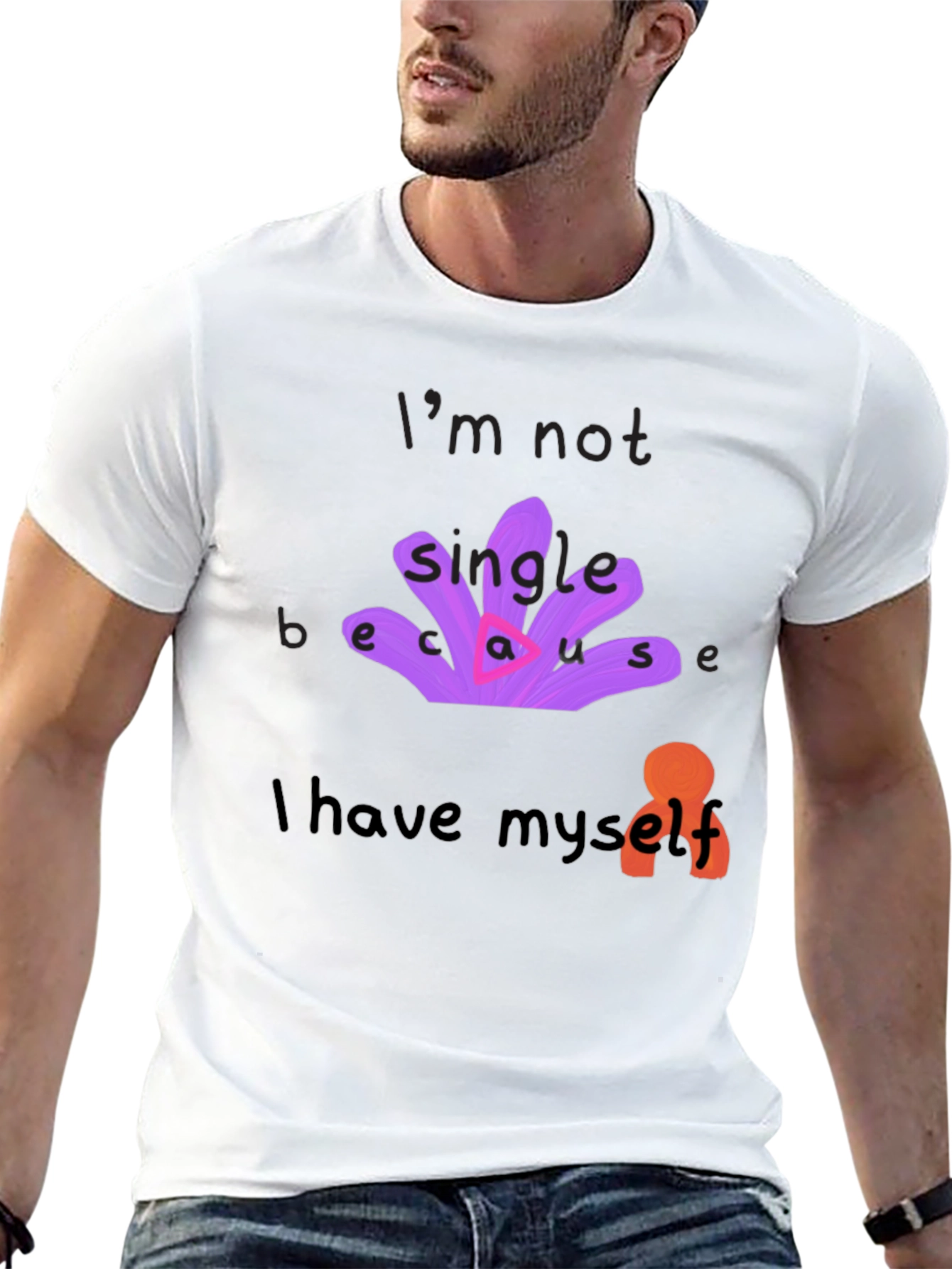Unique T-Shirt: Im Not Single Because I Have Myself