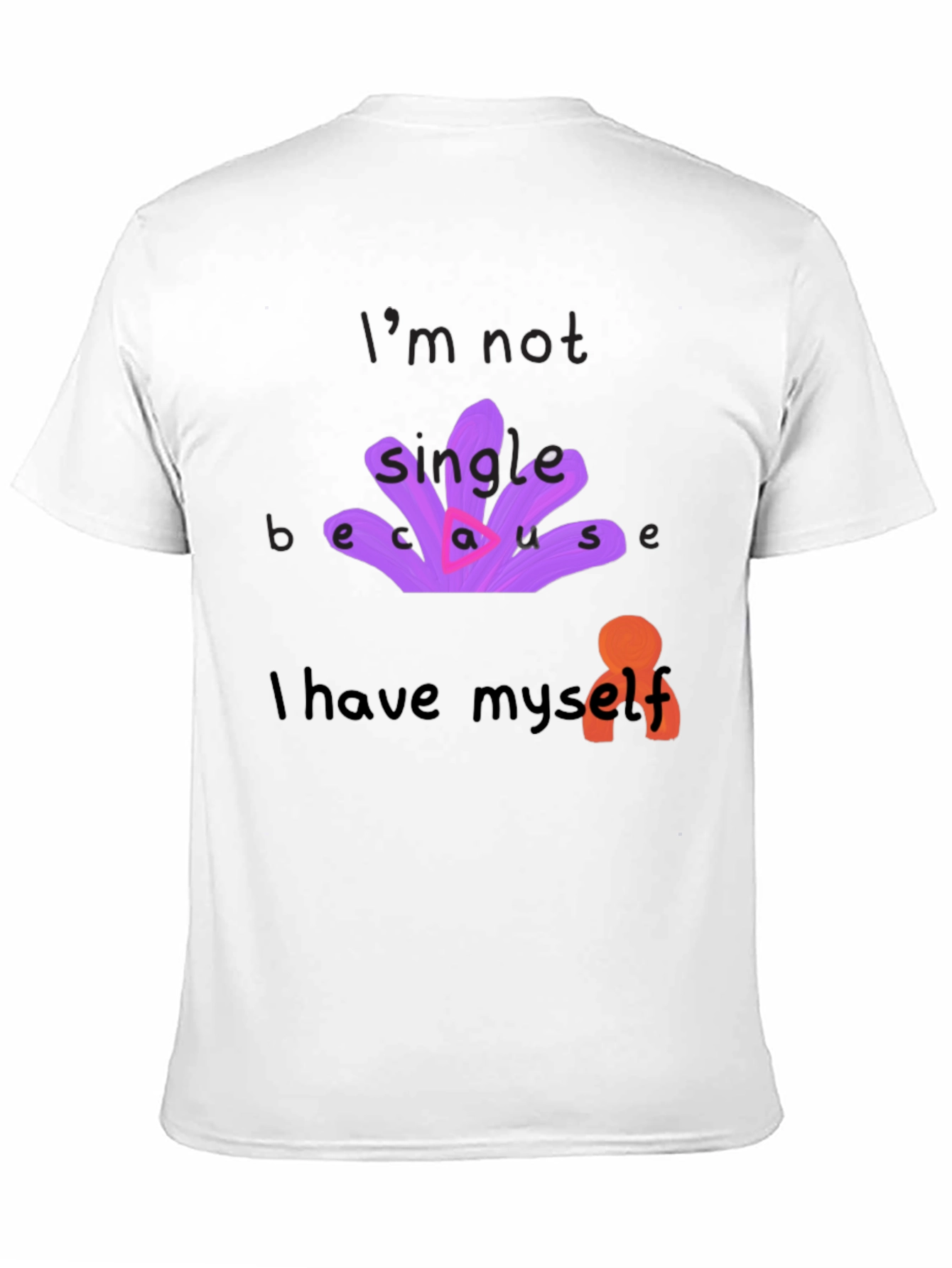 Unique T-Shirt: Im Not Single Because I Have Myself