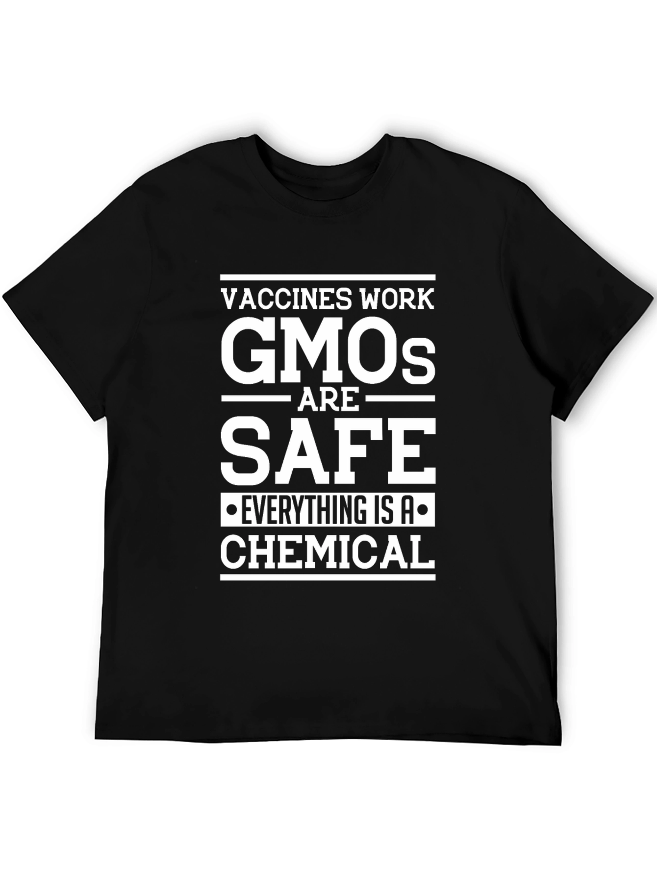 Vaccines Work GMOs Are Safe T-Shirt