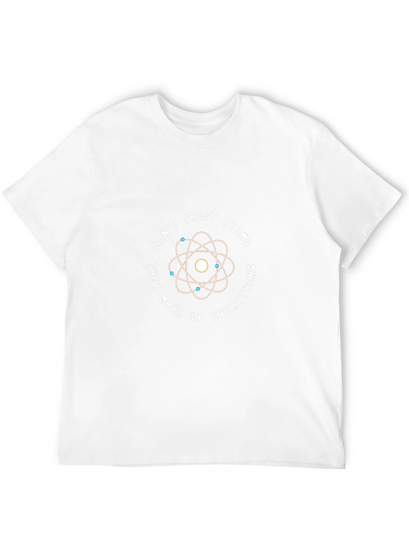 Dont Trust Atoms T-Shirt - Funny Science Tee