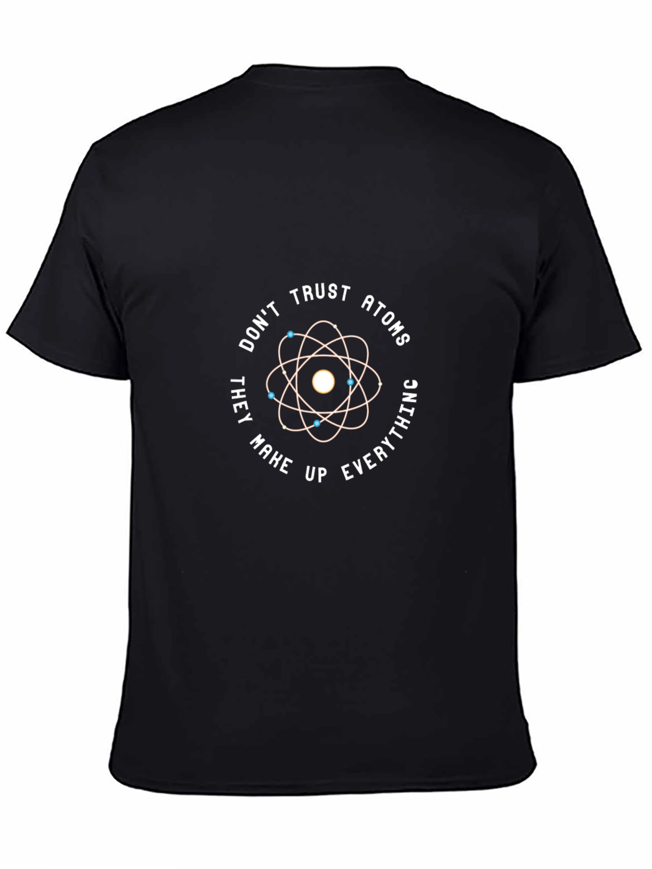 Dont Trust Atoms T-Shirt - Funny Science Tee