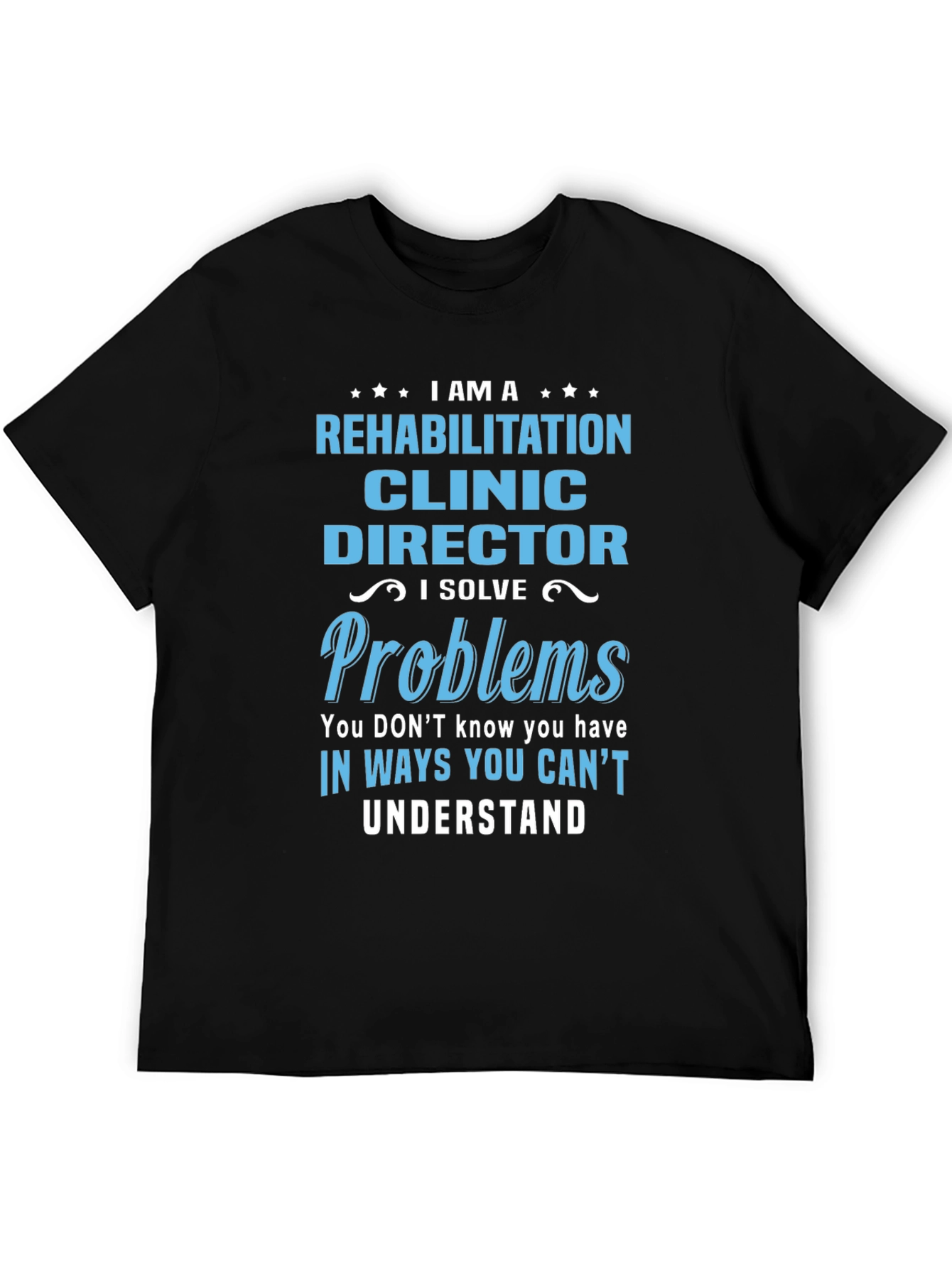 Rehabilitation Clinic Director Funny T-Shirt