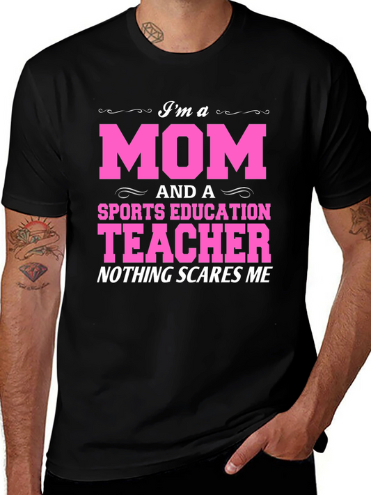 Im a Mom and a Sports Education Teacher T-Shirt