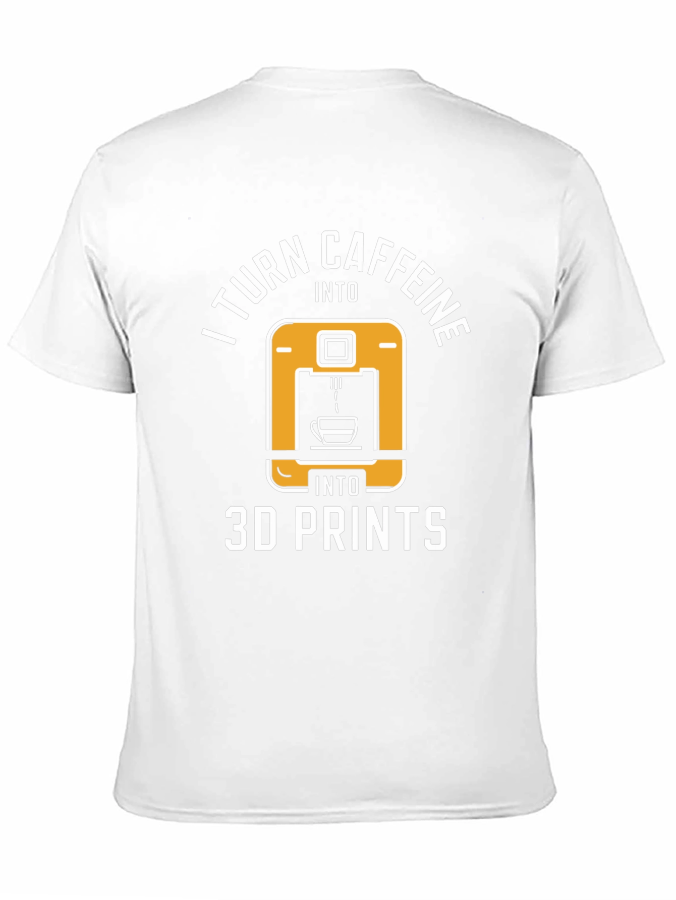 I Turn Caffeine Into 3D Prints T-Shirt