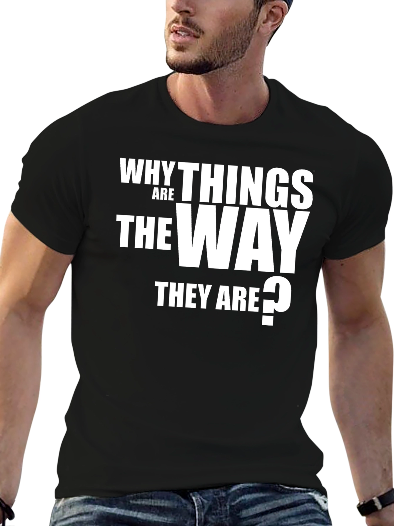 Why Things Are the Way They Are T-Shirt