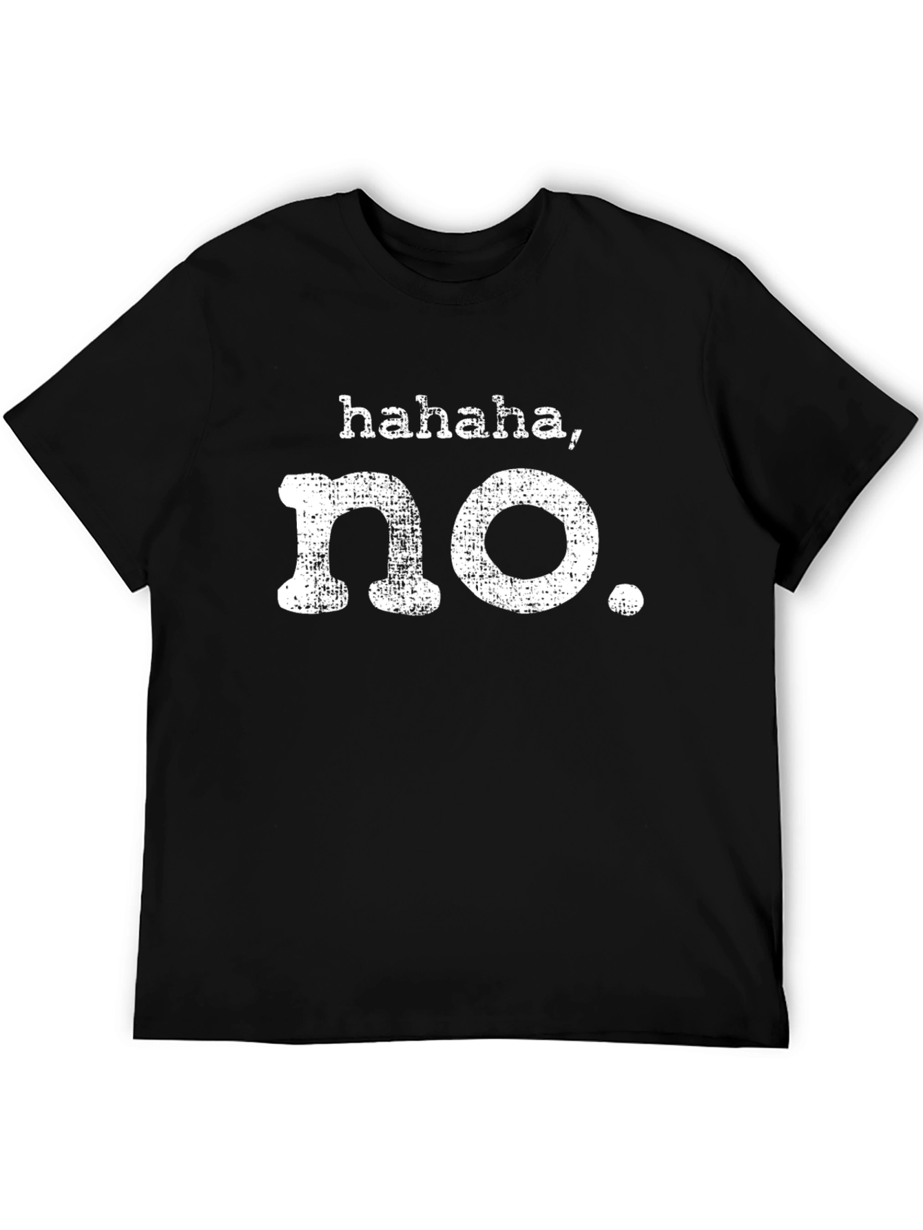 Haha No Funny Graphic T-Shirt