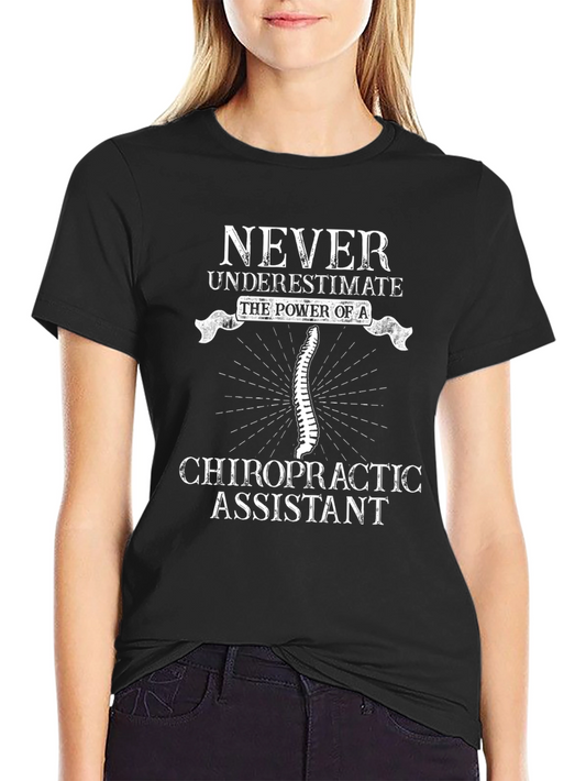 Chiropractic Assistant T-Shirt - Never Underestimate
