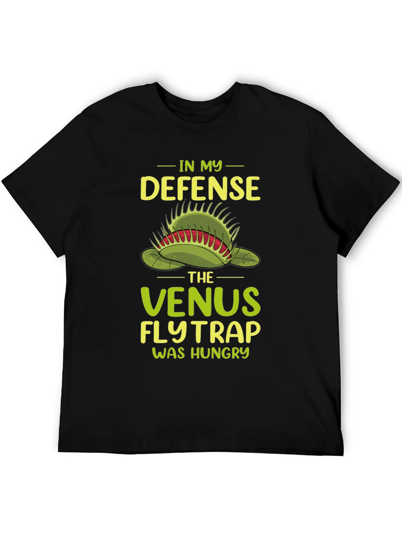Venus Flytrap T-Shirt: In My Defense It Was Hungry