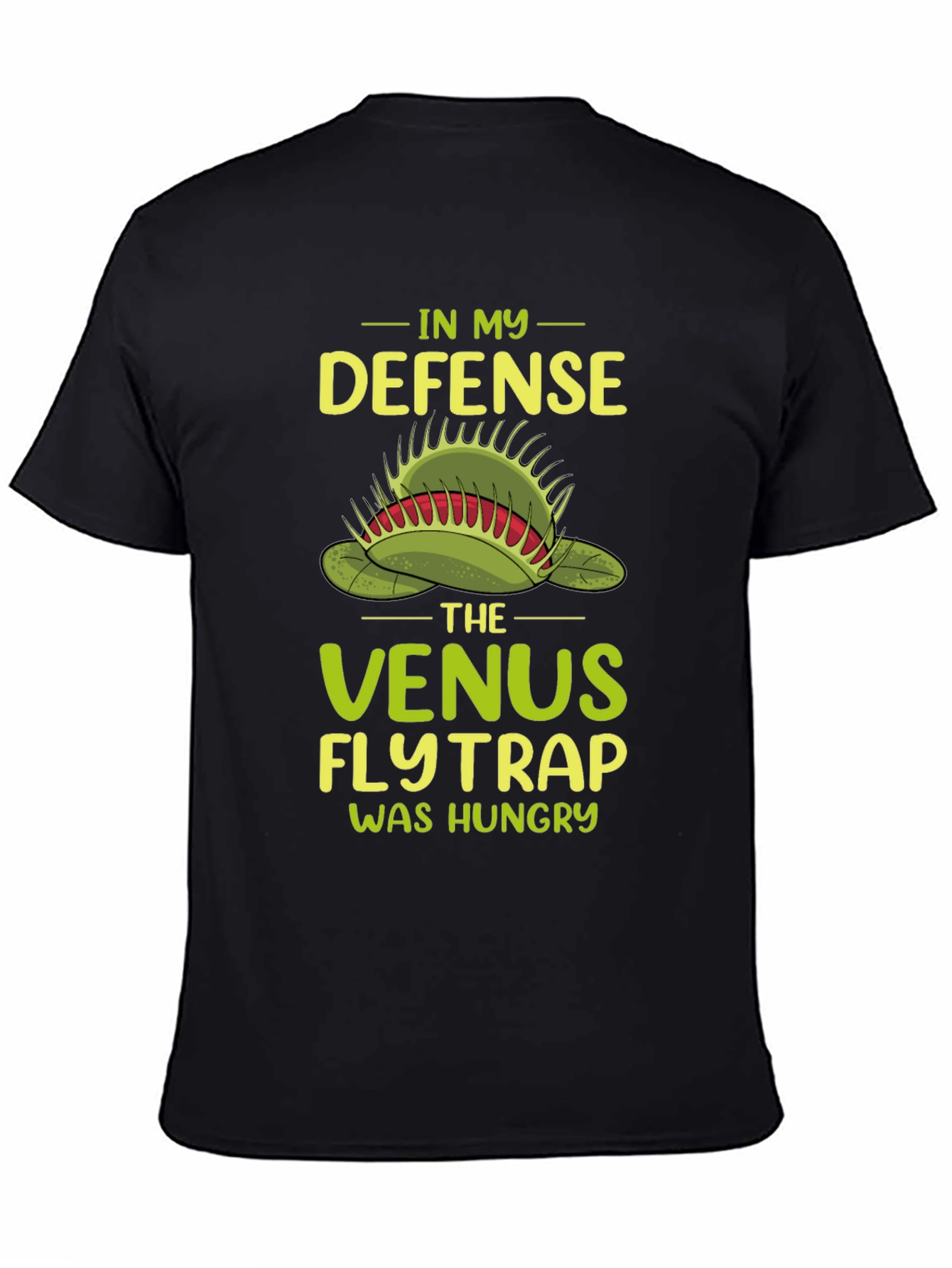 Venus Flytrap T-Shirt: In My Defense It Was Hungry