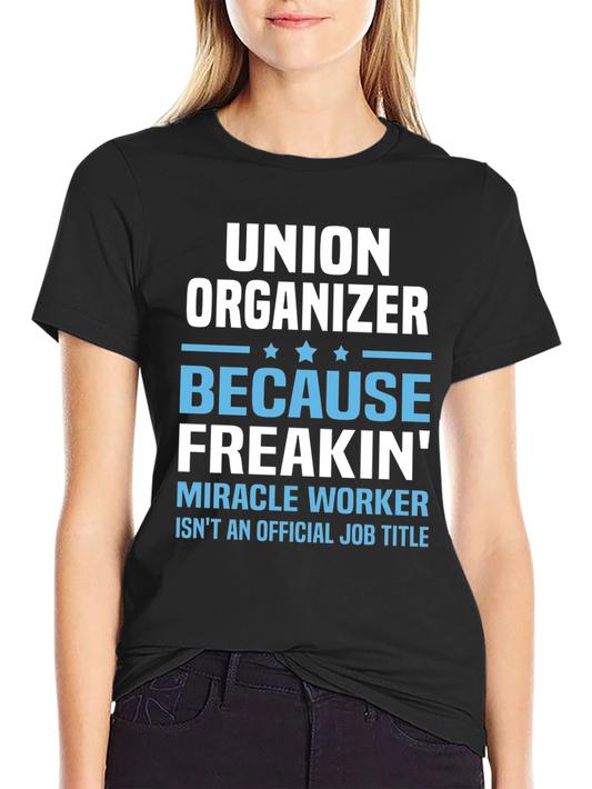 Union Organizer T-Shirt - Miracle Worker Funny Tee