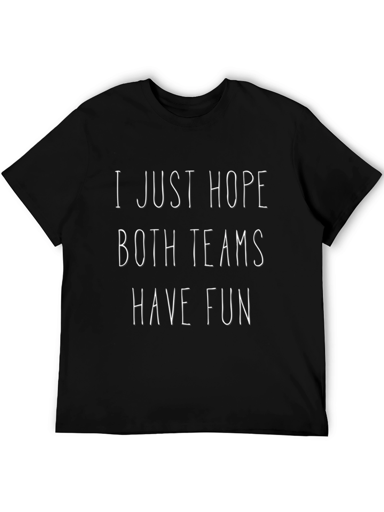 I Just Hope Both Teams Have Fun T-Shirt