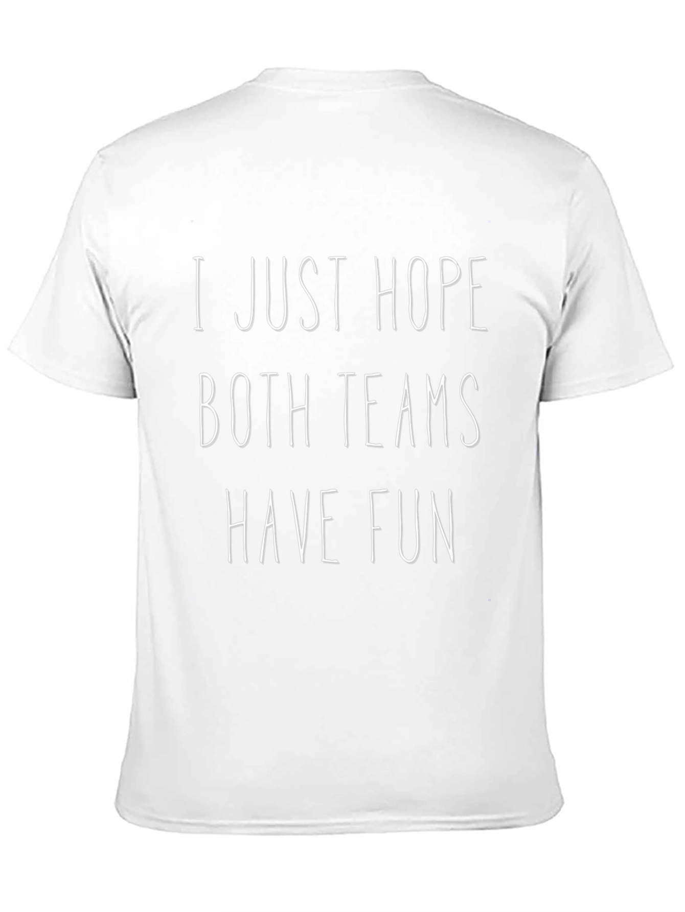 I Just Hope Both Teams Have Fun T-Shirt
