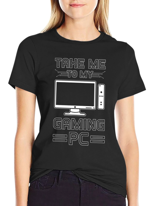 Take Me To My Gaming PC T-Shirt - Gamer Gift