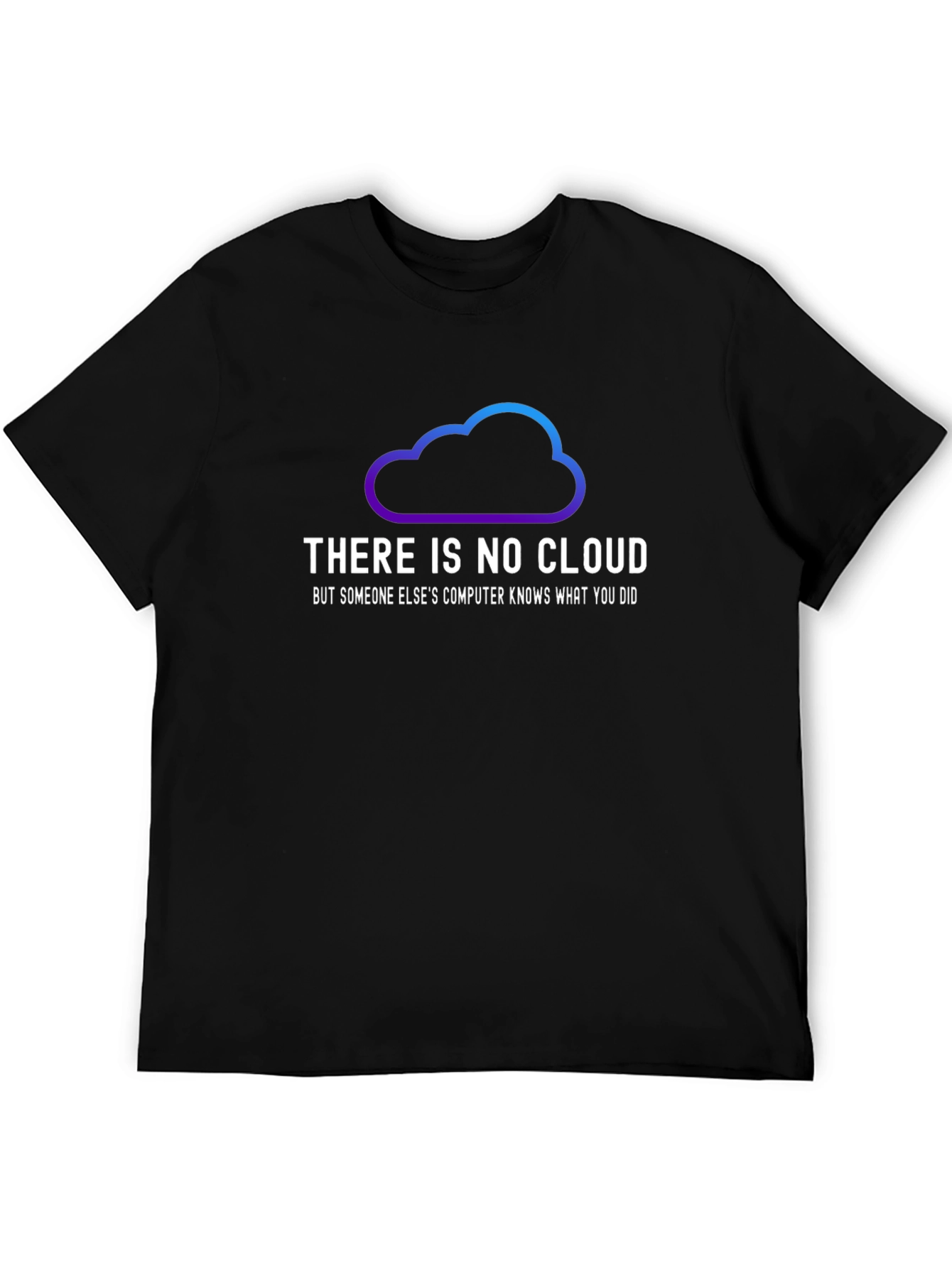 There is No Cloud T-Shirt