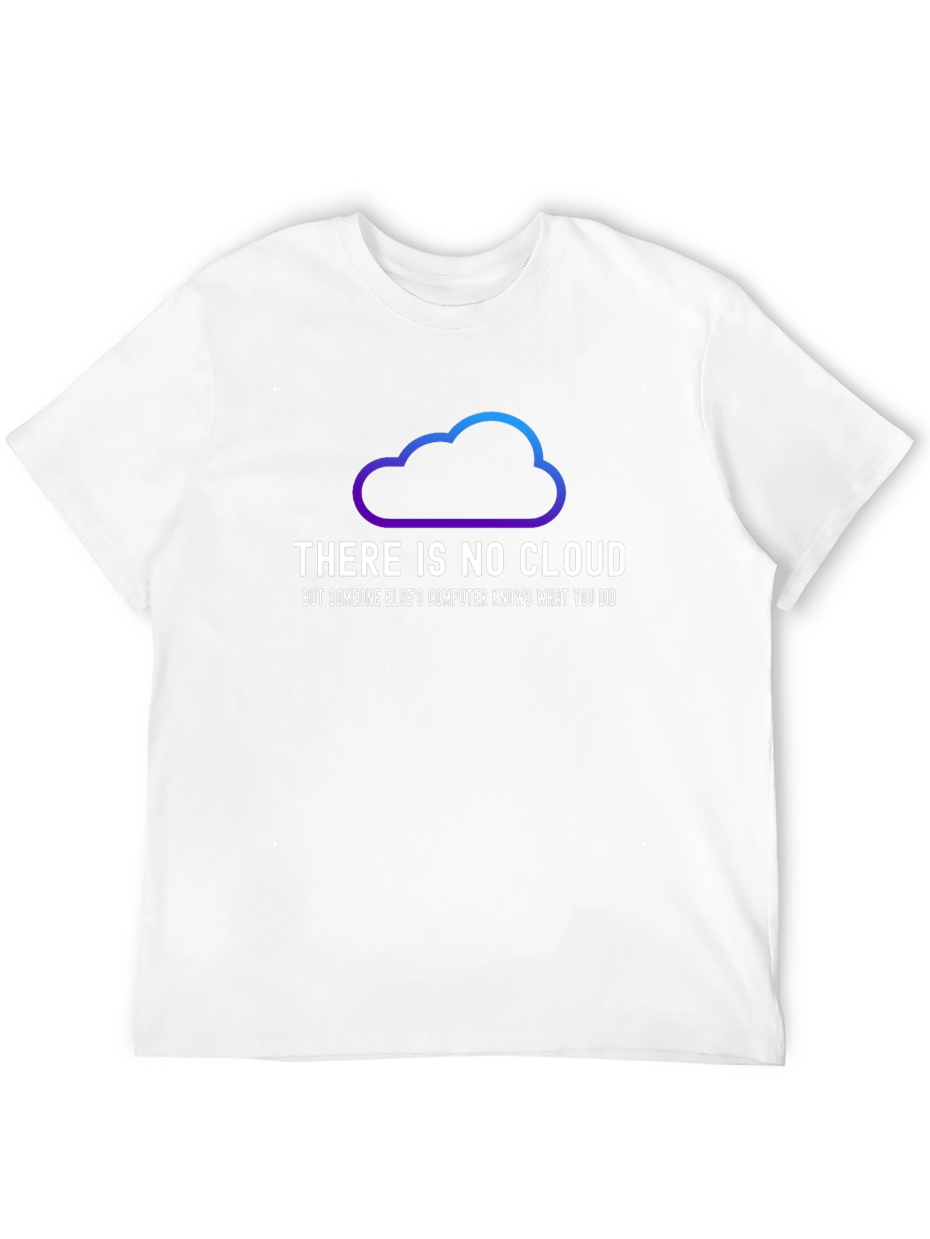 There is No Cloud T-Shirt