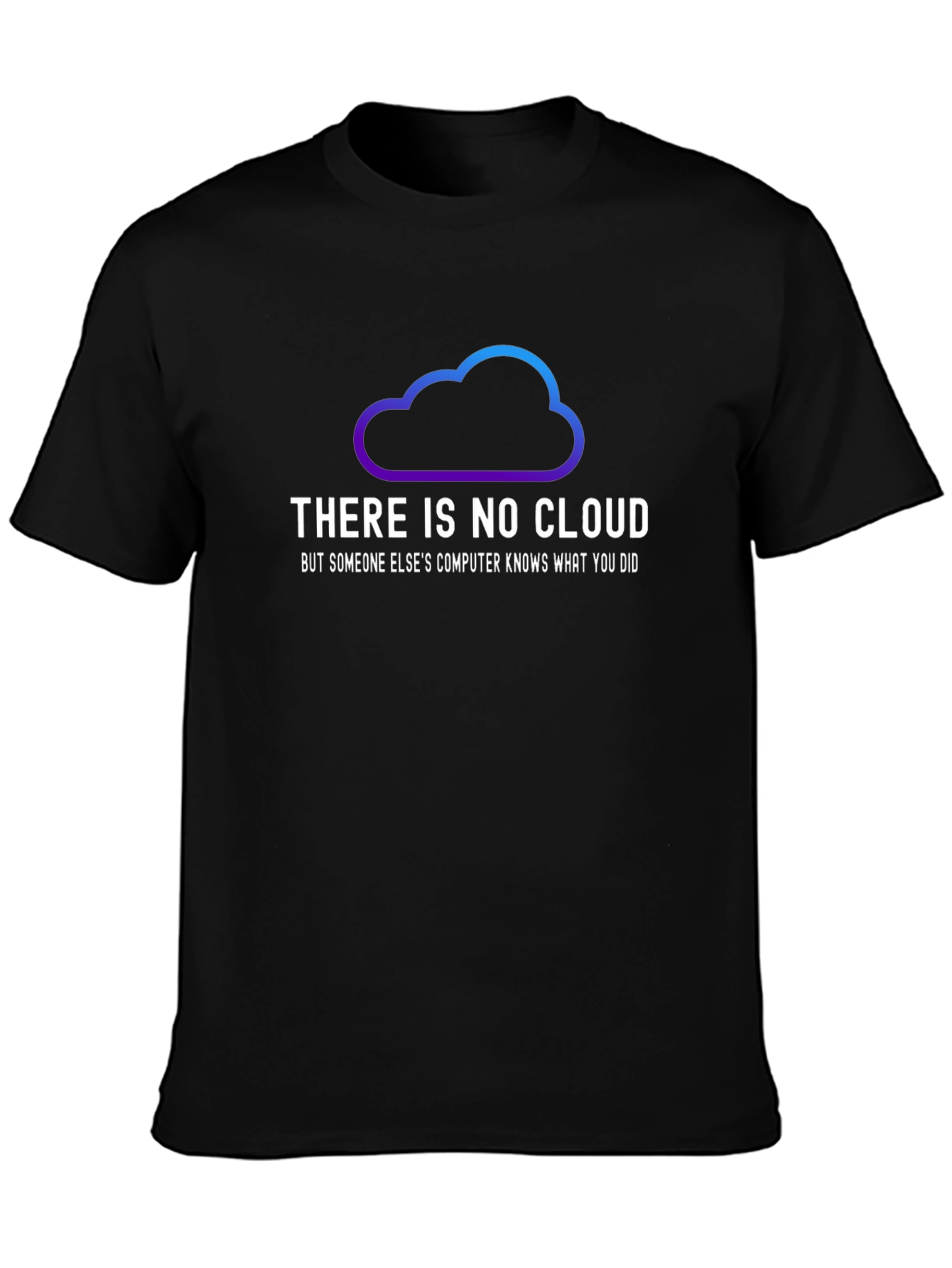 There is No Cloud T-Shirt