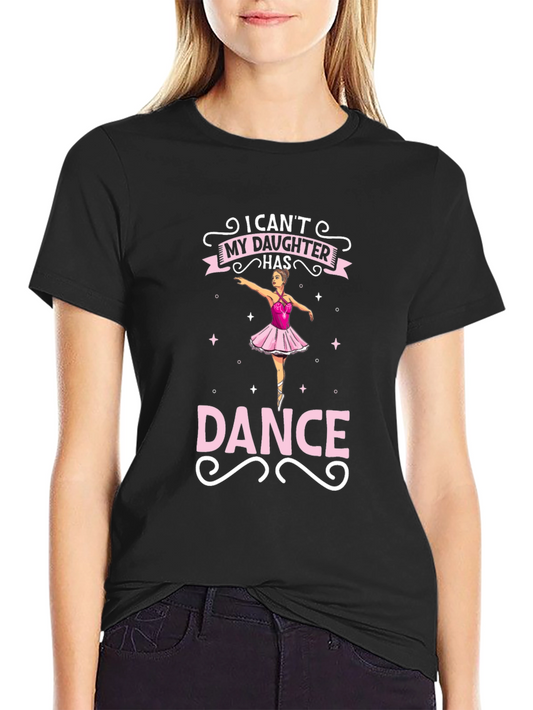 Dance Mom Tee: My Daughter Has Dance