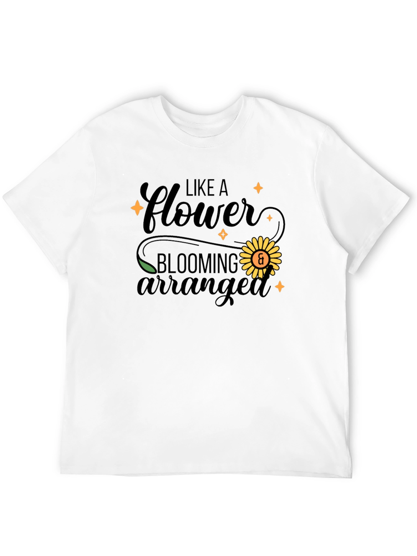 Like a Flower Blooming Arranged T-Shirt